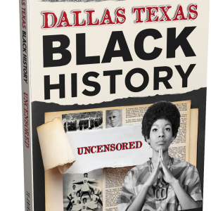 Dallas Texas Black History UNCENSORED Book